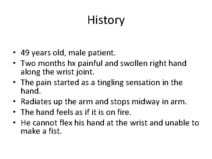 History • 49 years old, male patient. • Two months hx painful and swollen