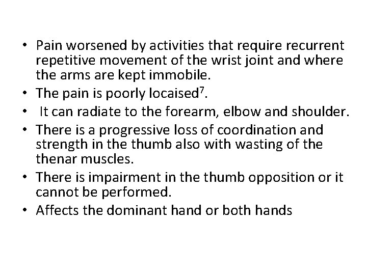  • Pain worsened by activities that require recurrent repetitive movement of the wrist