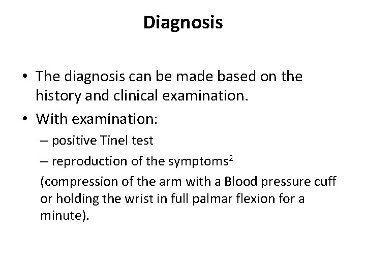 Diagnosis • The diagnosis can be made based on the history and clinical examination.