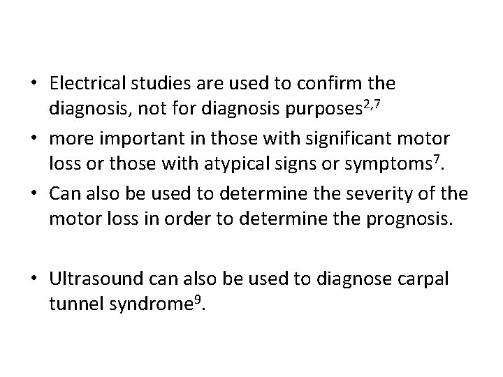  • Electrical studies are used to confirm the diagnosis, not for diagnosis purposes