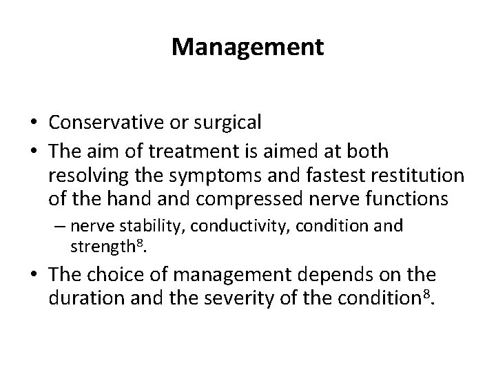 Management • Conservative or surgical • The aim of treatment is aimed at both