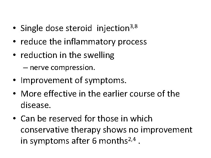  • Single dose steroid injection 3, 8 • reduce the inflammatory process •