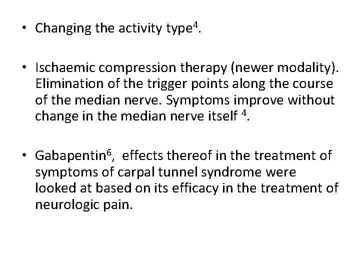  • Changing the activity type 4. • Ischaemic compression therapy (newer modality). Elimination