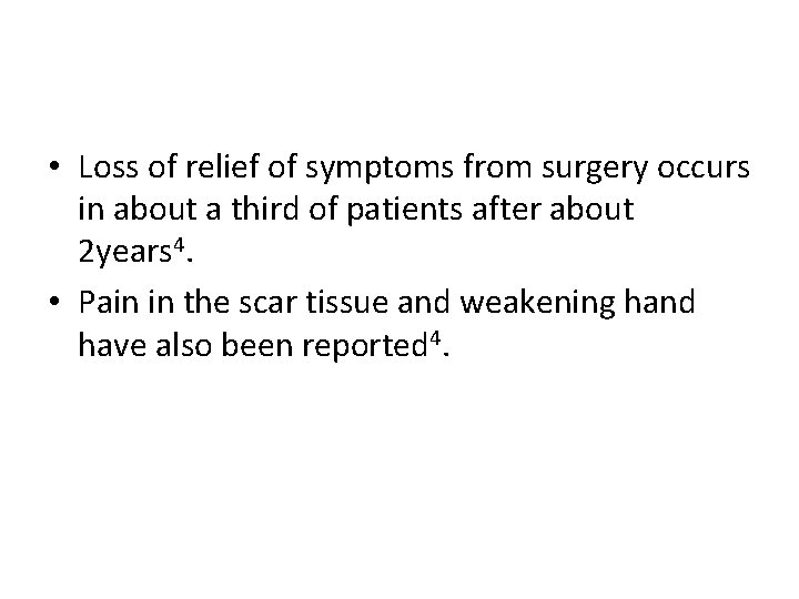 • Loss of relief of symptoms from surgery occurs in about a third