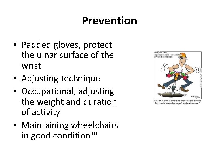 Prevention • Padded gloves, protect the ulnar surface of the wrist • Adjusting technique