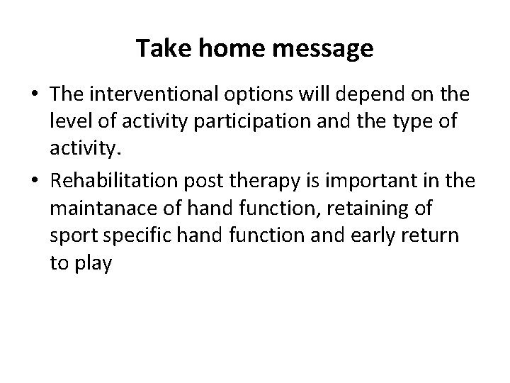 Take home message • The interventional options will depend on the level of activity