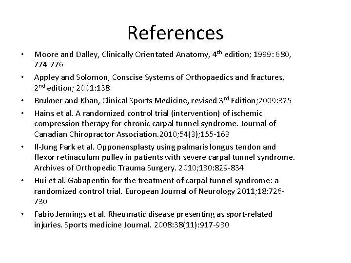 References • • Moore and Dalley, Clinically Orientated Anatomy, 4 th edition; 1999: 680,