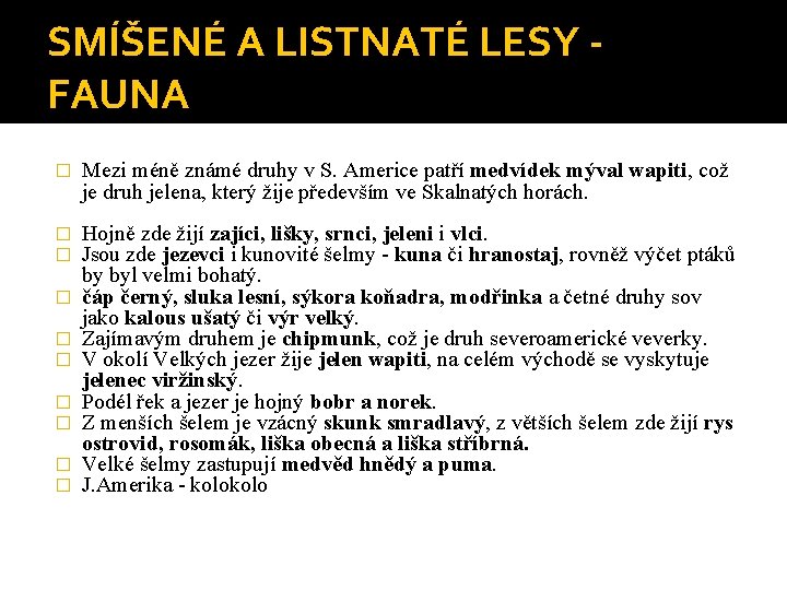 SMÍŠENÉ A LISTNATÉ LESY FAUNA � � � � � � Mezi méně známé