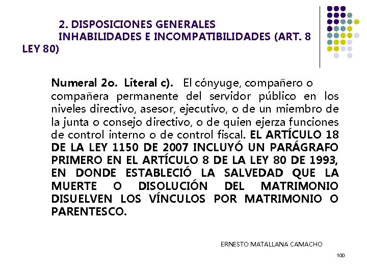 2. DISPOSICIONES GENERALES INHABILIDADES E INCOMPATIBILIDADES (ART. 8 LEY 80) Numeral 2 o. Literal