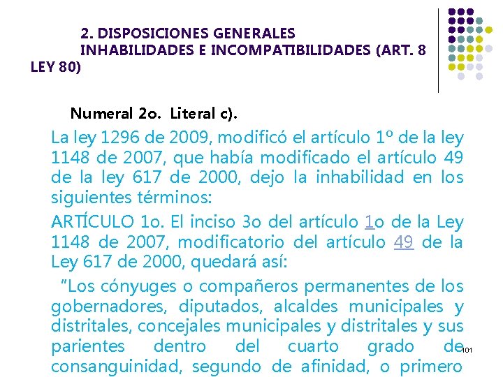 2. DISPOSICIONES GENERALES INHABILIDADES E INCOMPATIBILIDADES (ART. 8 LEY 80) Numeral 2 o. Literal