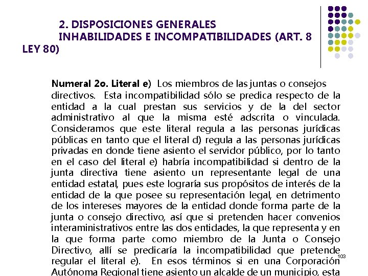 2. DISPOSICIONES GENERALES INHABILIDADES E INCOMPATIBILIDADES (ART. 8 LEY 80) Numeral 2 o. Literal