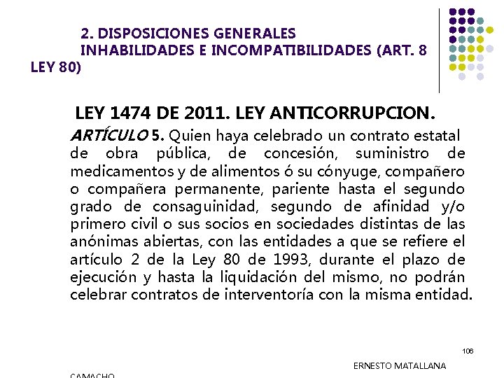 2. DISPOSICIONES GENERALES INHABILIDADES E INCOMPATIBILIDADES (ART. 8 LEY 80) LEY 1474 DE 2011.