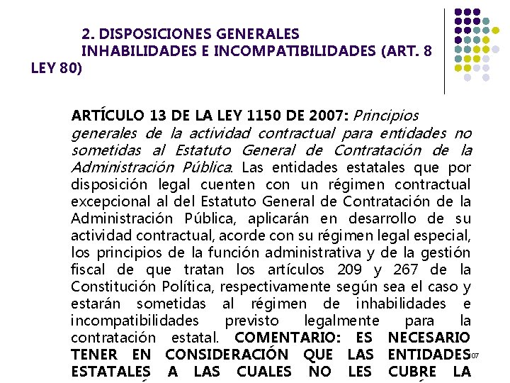 2. DISPOSICIONES GENERALES INHABILIDADES E INCOMPATIBILIDADES (ART. 8 LEY 80) ARTÍCULO 13 DE LA