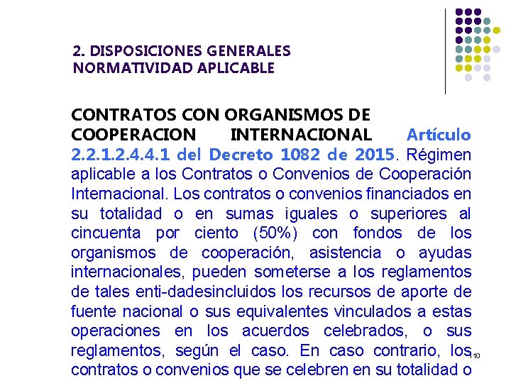 2. DISPOSICIONES GENERALES NORMATIVIDAD APLICABLE CONTRATOS CON ORGANISMOS DE COOPERACION INTERNACIONAL Artículo 2. 2.