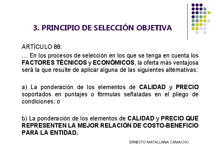  3. PRINCIPIO DE SELECCIÓN OBJETIVA ARTÍCULO 88. … En los procesos de selección