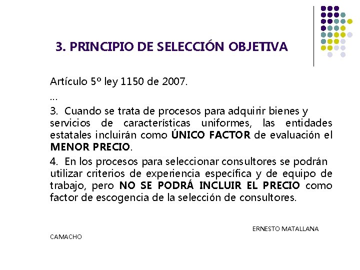 3. PRINCIPIO DE SELECCIÓN OBJETIVA Artículo 5º ley 1150 de 2007. … 3.