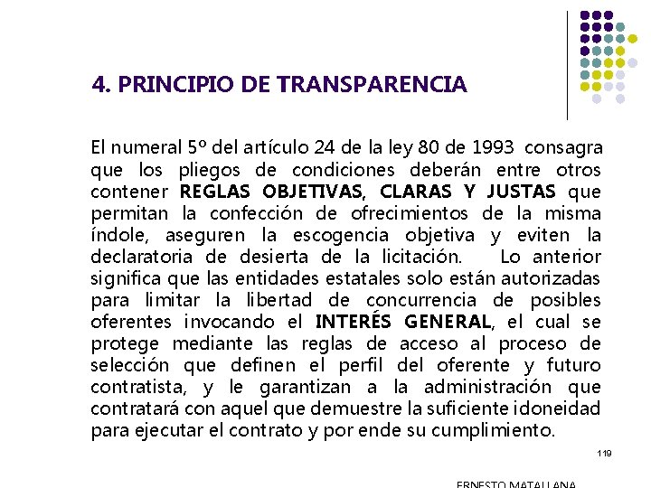 4. PRINCIPIO DE TRANSPARENCIA El numeral 5º del artículo 24 de la ley 80