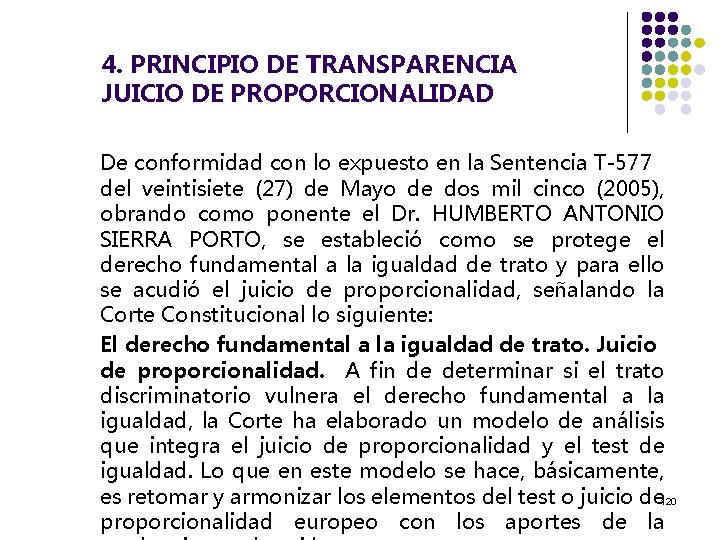 4. PRINCIPIO DE TRANSPARENCIA JUICIO DE PROPORCIONALIDAD De conformidad con lo expuesto en la