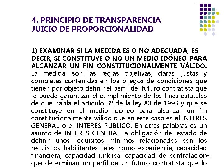 4. PRINCIPIO DE TRANSPARENCIA JUICIO DE PROPORCIONALIDAD 1) EXAMINAR SI LA MEDIDA ES O