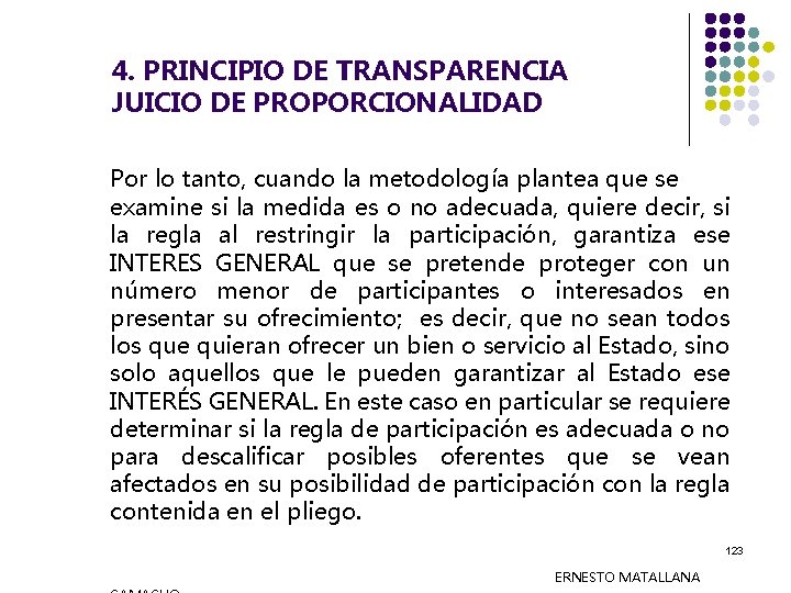 4. PRINCIPIO DE TRANSPARENCIA JUICIO DE PROPORCIONALIDAD Por lo tanto, cuando la metodología plantea