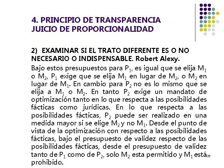 4. PRINCIPIO DE TRANSPARENCIA JUICIO DE PROPORCIONALIDAD 2) EXAMINAR SI EL TRATO DIFERENTE ES