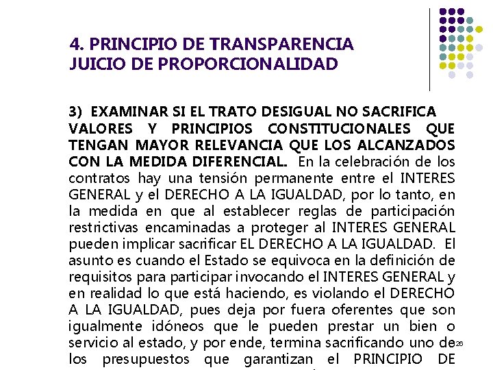 4. PRINCIPIO DE TRANSPARENCIA JUICIO DE PROPORCIONALIDAD 3) EXAMINAR SI EL TRATO DESIGUAL NO