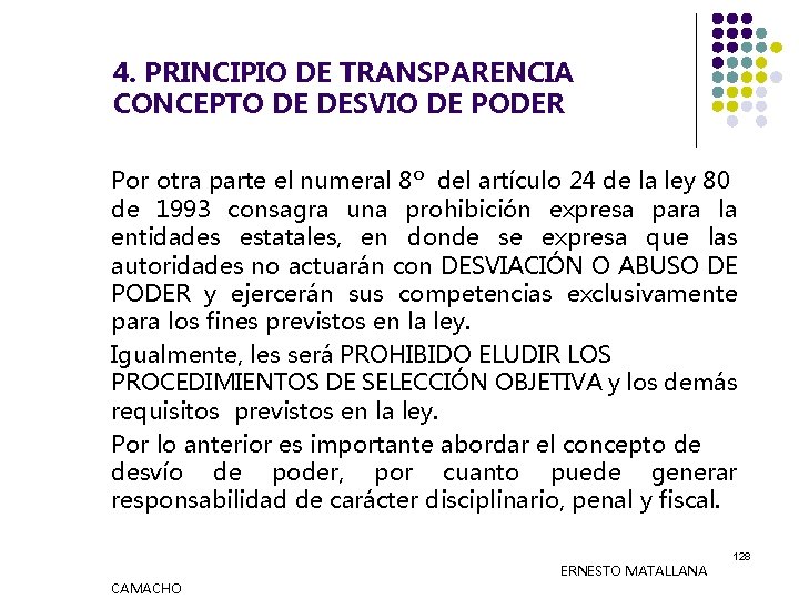 4. PRINCIPIO DE TRANSPARENCIA CONCEPTO DE DESVIO DE PODER Por otra parte el numeral