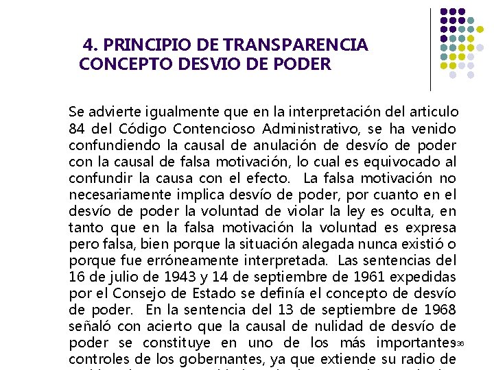  4. PRINCIPIO DE TRANSPARENCIA CONCEPTO DESVIO DE PODER Se advierte igualmente que en