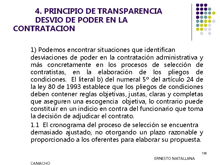 4. PRINCIPIO DE TRANSPARENCIA DESVIO DE PODER EN LA CONTRATACION 1) Podemos encontrar situaciones