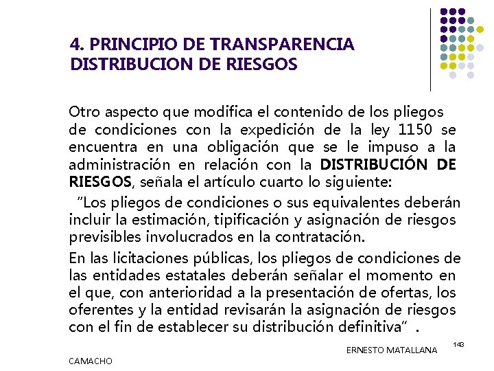 4. PRINCIPIO DE TRANSPARENCIA DISTRIBUCION DE RIESGOS Otro aspecto que modifica el contenido de