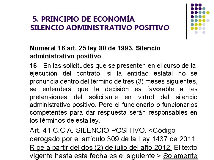  5. PRINCIPIO DE ECONOMÍA SILENCIO ADMINISTRATIVO POSITIVO Numeral 16 art. 25 ley 80