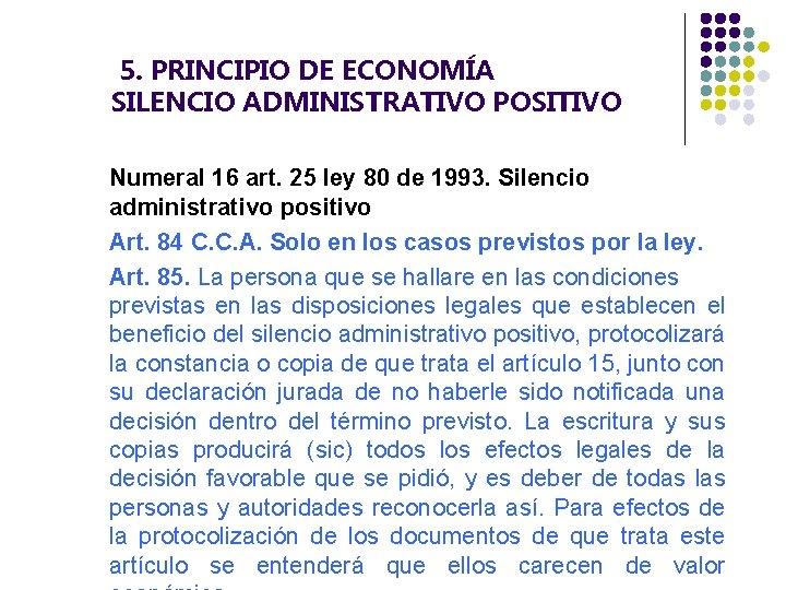  5. PRINCIPIO DE ECONOMÍA SILENCIO ADMINISTRATIVO POSITIVO Numeral 16 art. 25 ley 80