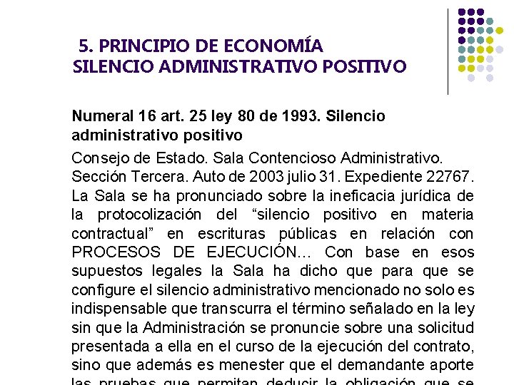  5. PRINCIPIO DE ECONOMÍA SILENCIO ADMINISTRATIVO POSITIVO Numeral 16 art. 25 ley 80