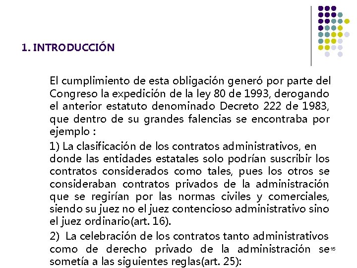 1. INTRODUCCIÓN El cumplimiento de esta obligación generó por parte del Congreso la expedición