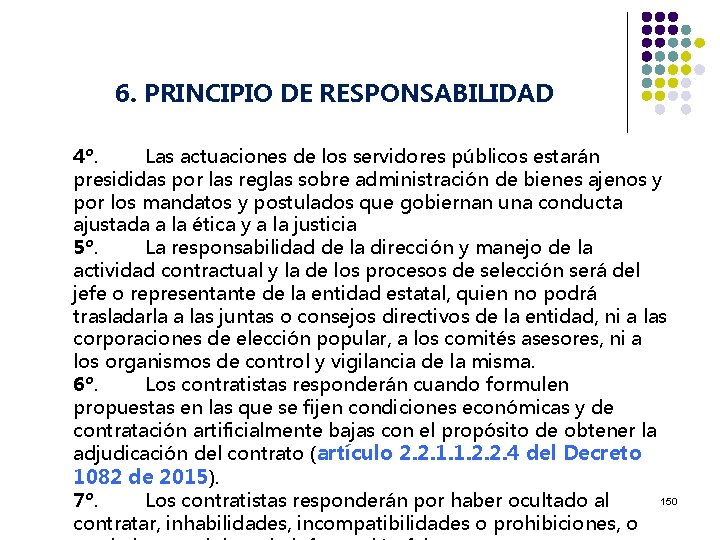 6. PRINCIPIO DE RESPONSABILIDAD 4º. Las actuaciones de los servidores públicos estarán presididas por