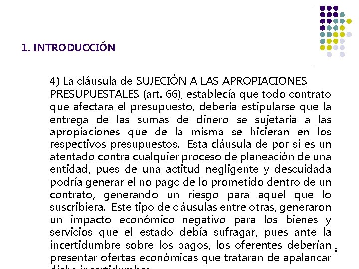 1. INTRODUCCIÓN 4) La cláusula de SUJECIÓN A LAS APROPIACIONES PRESUPUESTALES (art. 66), establecía