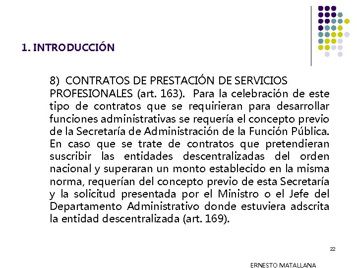 1. INTRODUCCIÓN 8) CONTRATOS DE PRESTACIÓN DE SERVICIOS PROFESIONALES (art. 163). Para la celebración