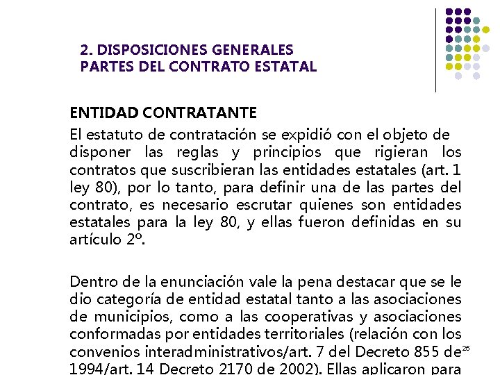 2. DISPOSICIONES GENERALES PARTES DEL CONTRATO ESTATAL ENTIDAD CONTRATANTE El estatuto de contratación se