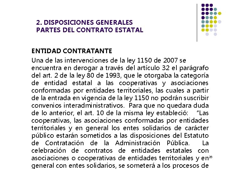 2. DISPOSICIONES GENERALES PARTES DEL CONTRATO ESTATAL ENTIDAD CONTRATANTE Una de las intervenciones de