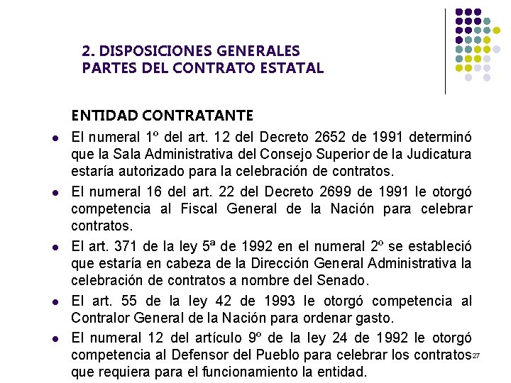 2. DISPOSICIONES GENERALES PARTES DEL CONTRATO ESTATAL ENTIDAD CONTRATANTE l l l El numeral