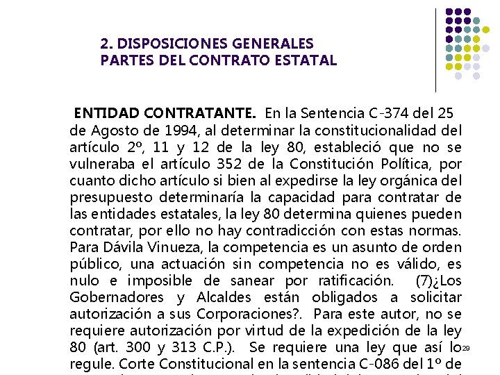 2. DISPOSICIONES GENERALES PARTES DEL CONTRATO ESTATAL ENTIDAD CONTRATANTE. En la Sentencia C-374 del