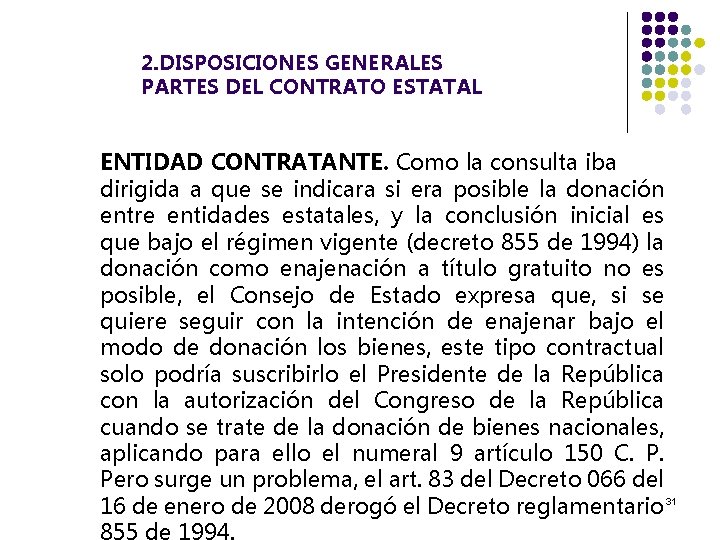 2. DISPOSICIONES GENERALES PARTES DEL CONTRATO ESTATAL ENTIDAD CONTRATANTE. Como la consulta iba dirigida