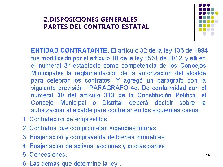 2. DISPOSICIONES GENERALES PARTES DEL CONTRATO ESTATAL ENTIDAD CONTRATANTE. El artículo 32 de la