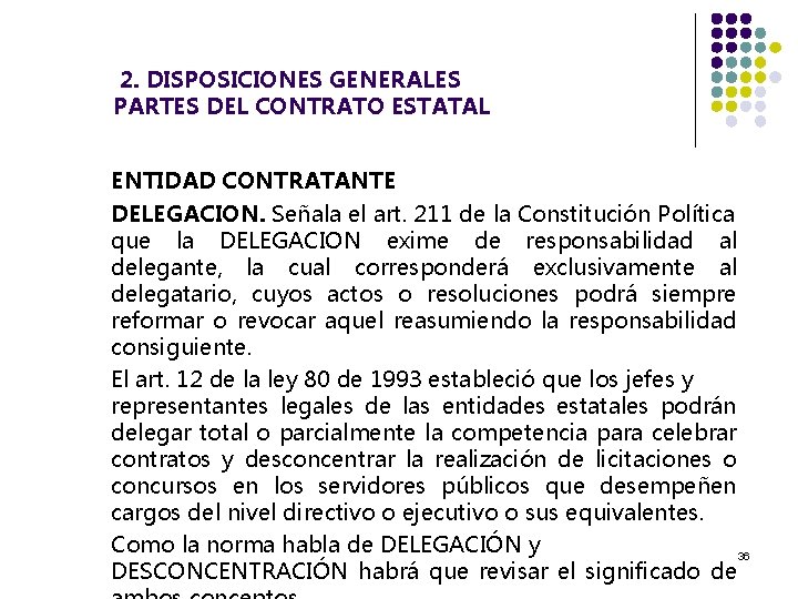  2. DISPOSICIONES GENERALES PARTES DEL CONTRATO ESTATAL ENTIDAD CONTRATANTE DELEGACION. Señala el art.