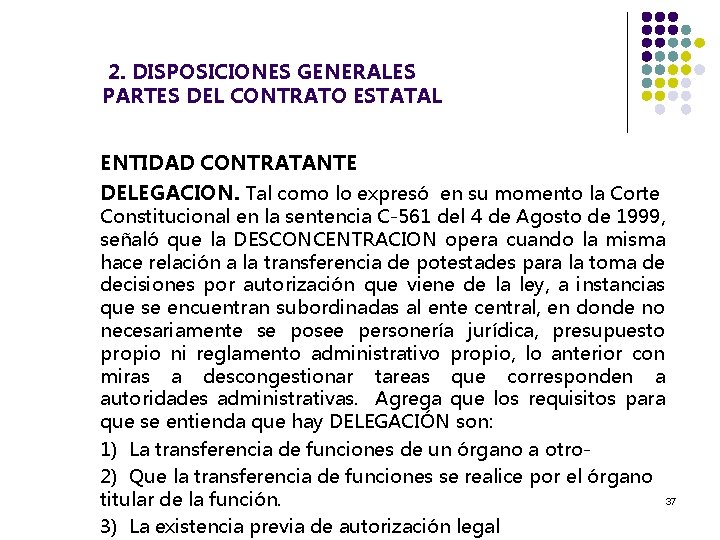  2. DISPOSICIONES GENERALES PARTES DEL CONTRATO ESTATAL ENTIDAD CONTRATANTE DELEGACION. Tal como lo