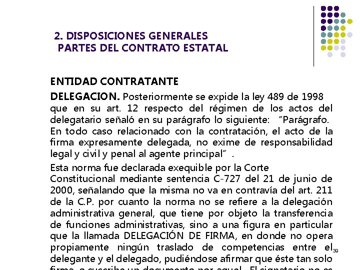  2. DISPOSICIONES GENERALES PARTES DEL CONTRATO ESTATAL ENTIDAD CONTRATANTE DELEGACION. Posteriormente se expide