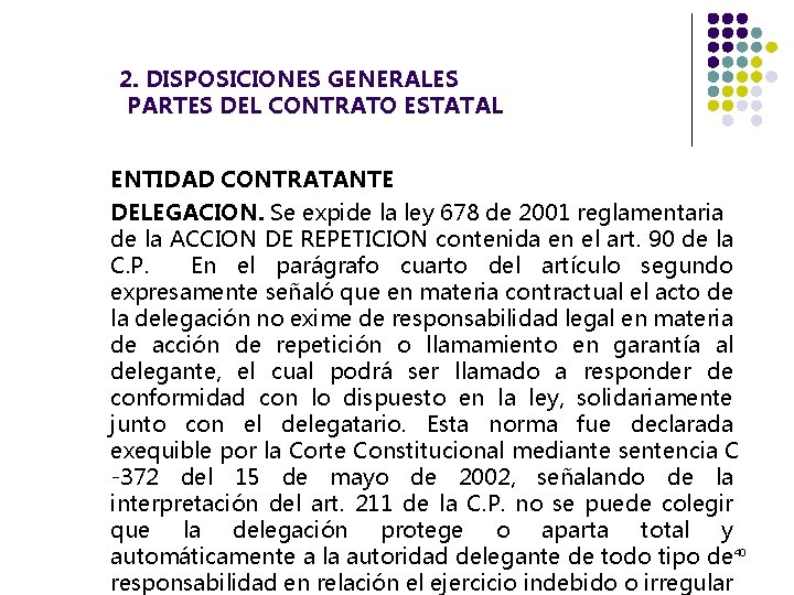  2. DISPOSICIONES GENERALES PARTES DEL CONTRATO ESTATAL ENTIDAD CONTRATANTE DELEGACION. Se expide la