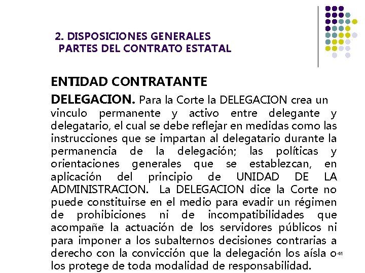  2. DISPOSICIONES GENERALES PARTES DEL CONTRATO ESTATAL ENTIDAD CONTRATANTE DELEGACION. Para la Corte