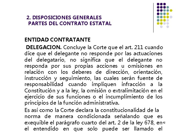  2. DISPOSICIONES GENERALES PARTES DEL CONTRATO ESTATAL ENTIDAD CONTRATANTE DELEGACION. Concluye la Corte