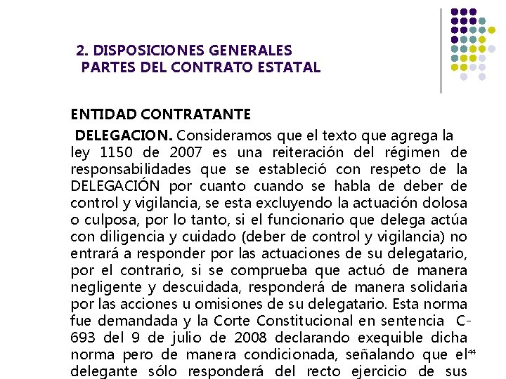  2. DISPOSICIONES GENERALES PARTES DEL CONTRATO ESTATAL ENTIDAD CONTRATANTE DELEGACION. Consideramos que el